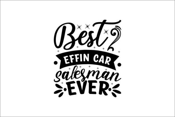 Download Best Effin Car Salesman Ever - Salesman Collection