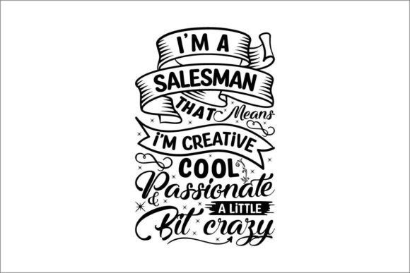 Download I&rsquo;m a Salesman That Means I&rsquo;m Creative&nbsp; - Salesman Collection